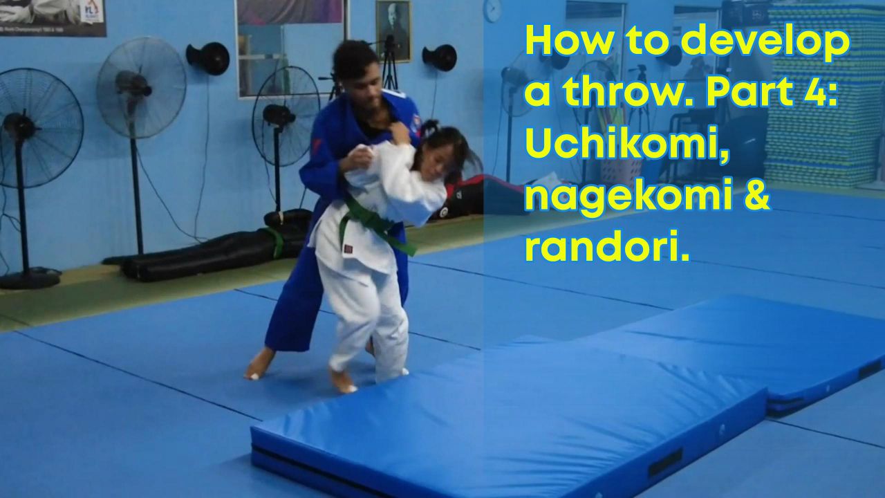 How to develop a throw. Part 4 Uchikomi, nagekomi & randori. KL Judo